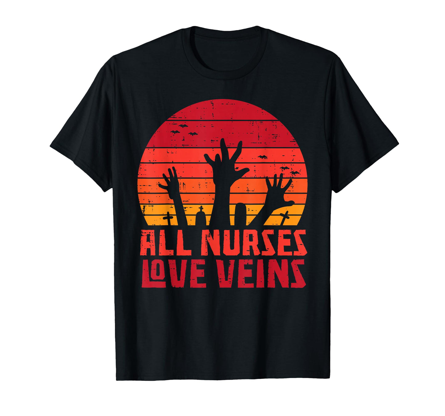 All Nurses Love Veins Zombie Hands Funny Halloween Nurse T-Shirt