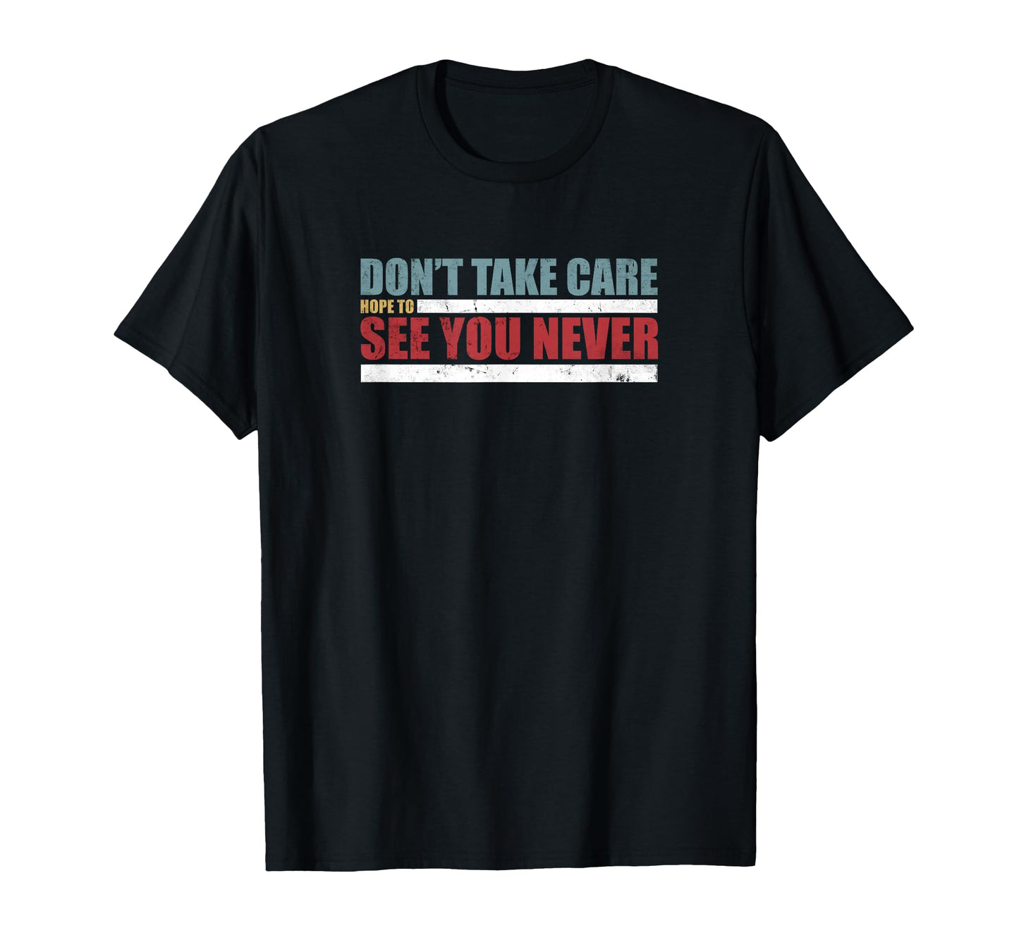 The Don't Take Care Challenge Quote (Distressed Color) T-Shirt