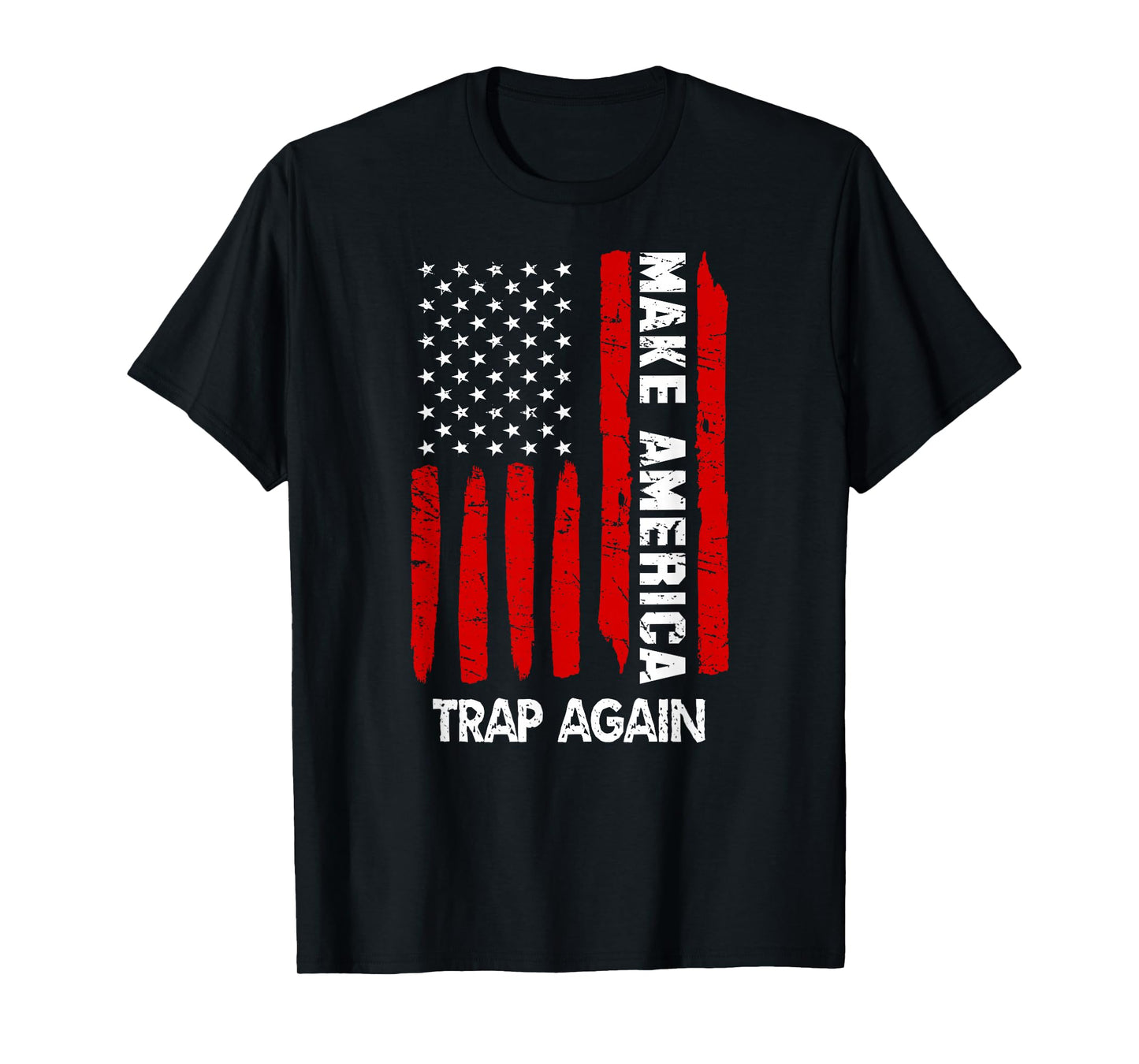 Forth 4th of July Gift Funny Outfit Make America Trap Again T-Shirt