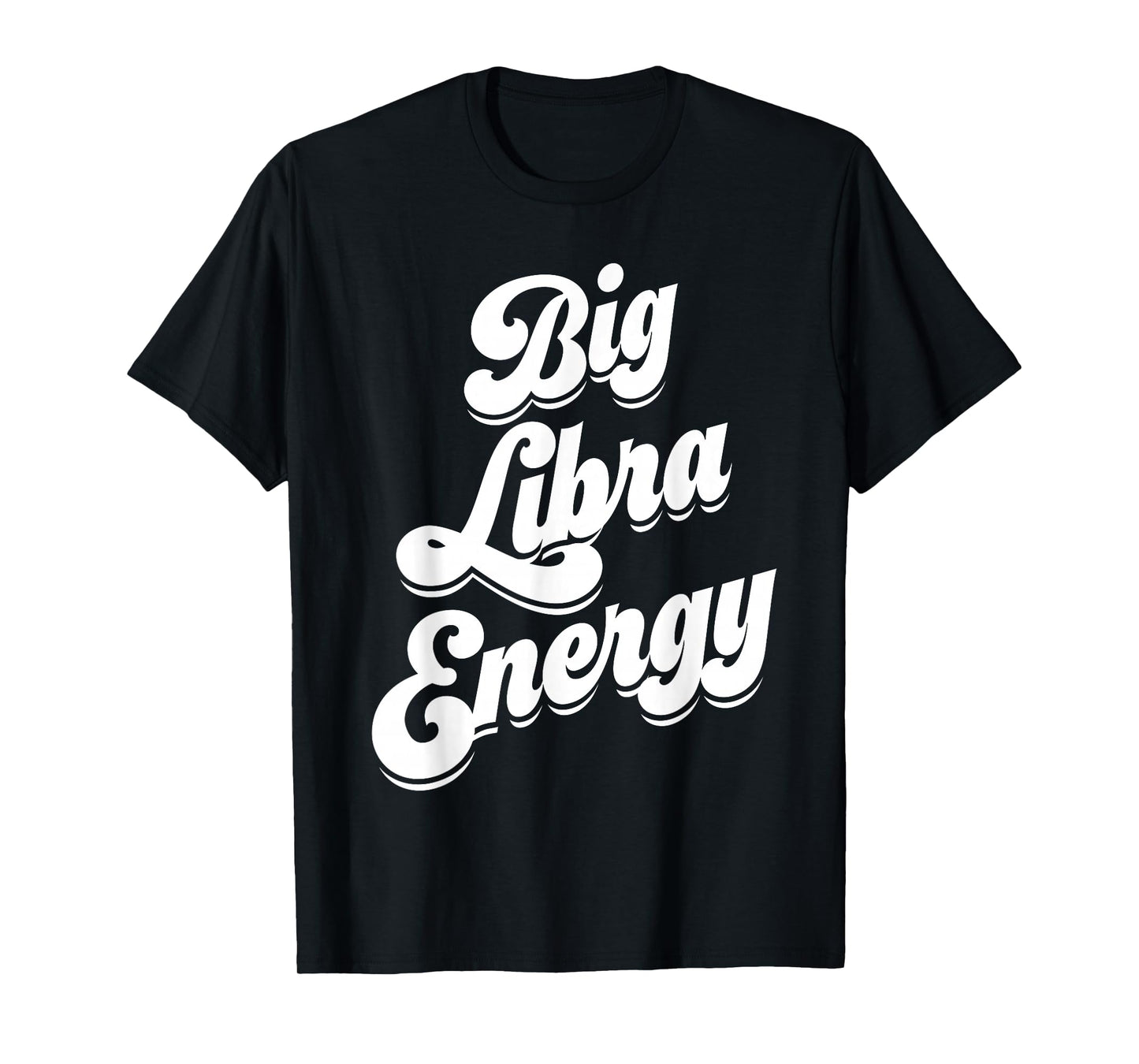 Libra for Women Funny Big Libra Energy Zodiac Sign Season T-Shirt