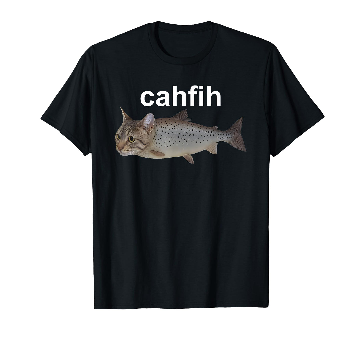 Cahfih Funny Catfish Fih Meme T-Shirt