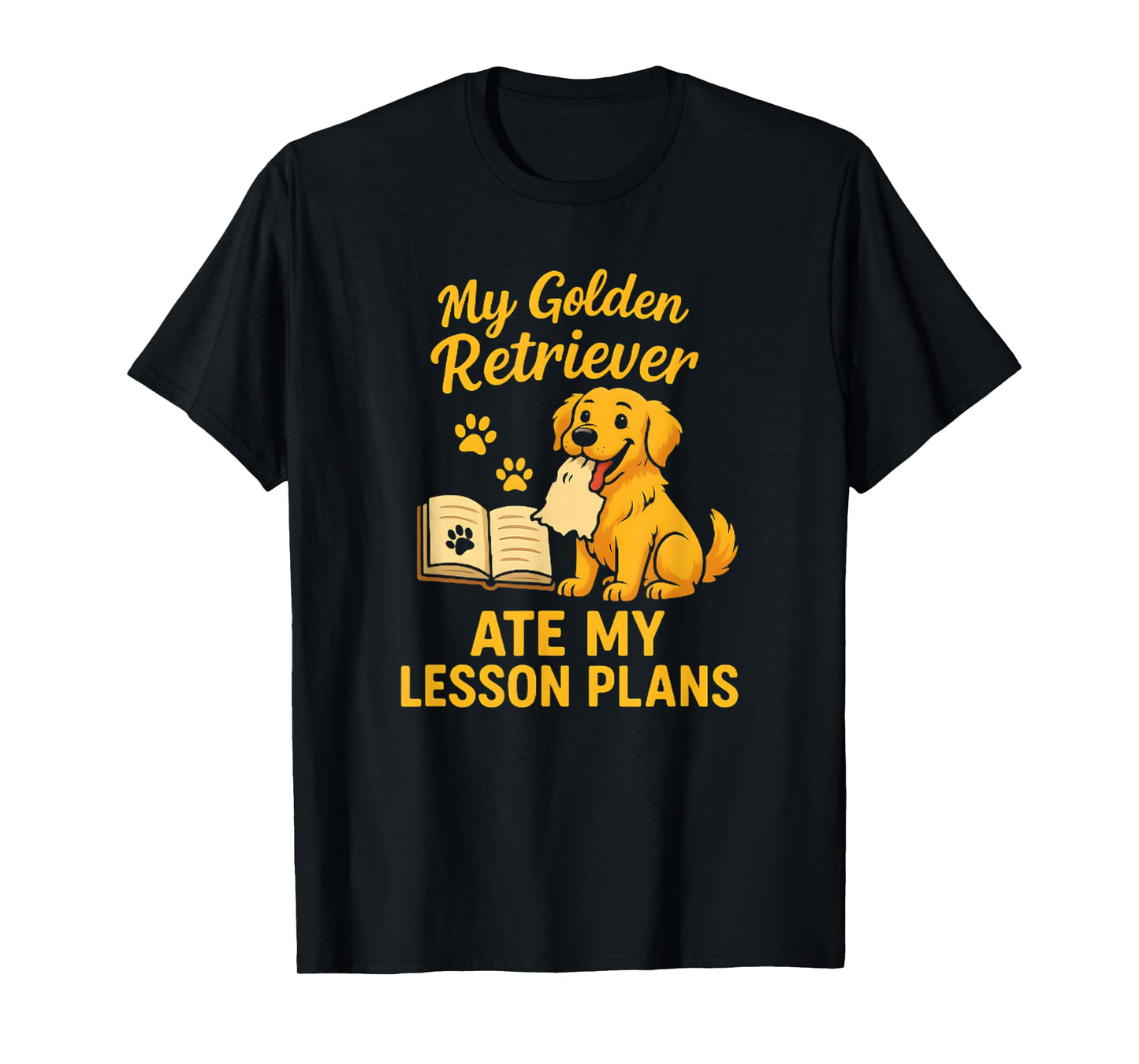 My Golden Retriever Ate My Lesson Plans Teacher Dog Lovers T-Shirt