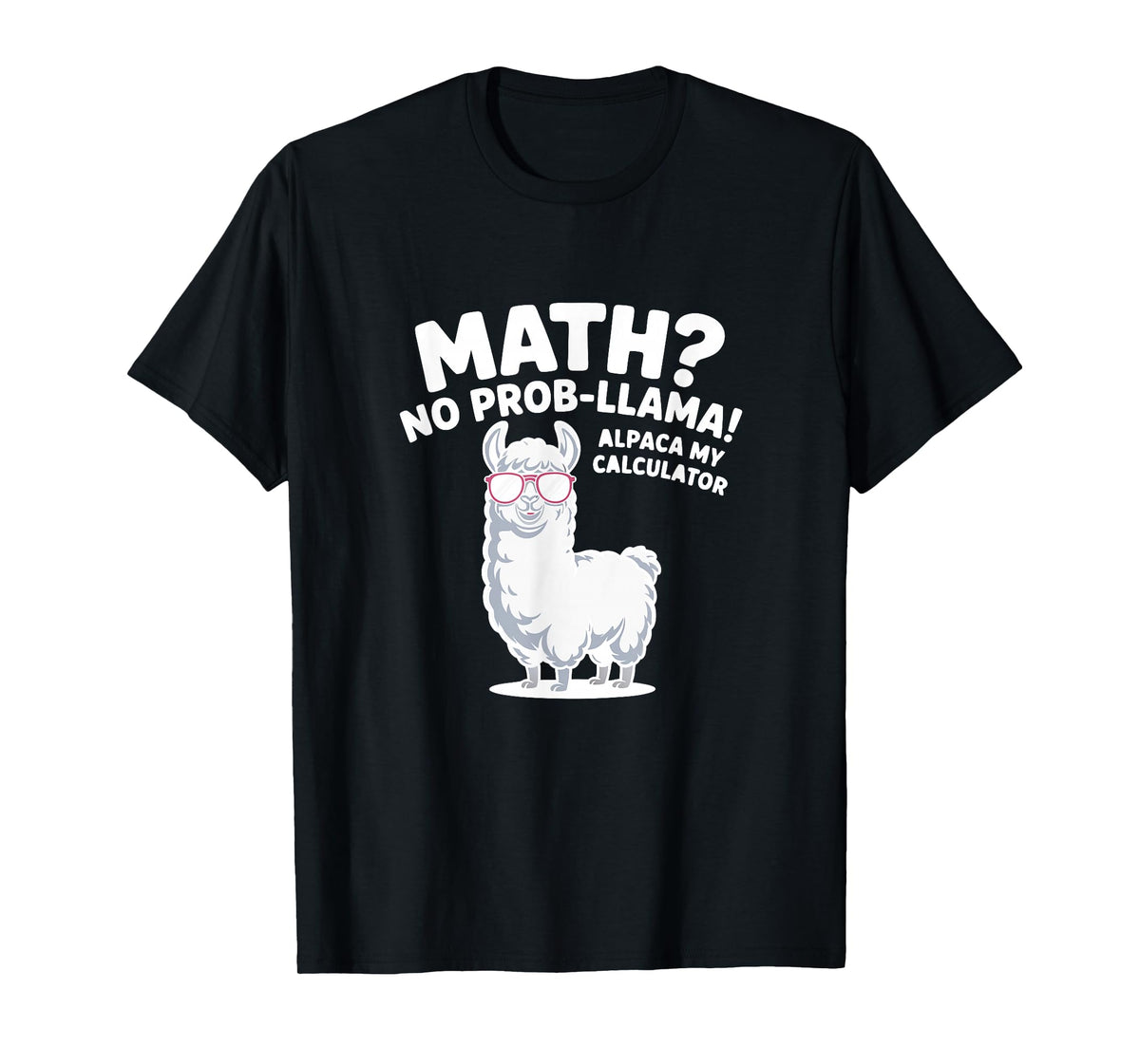 Math No Prob llama Alpaca My Calculator Funny Maths Teacher T-Shirt