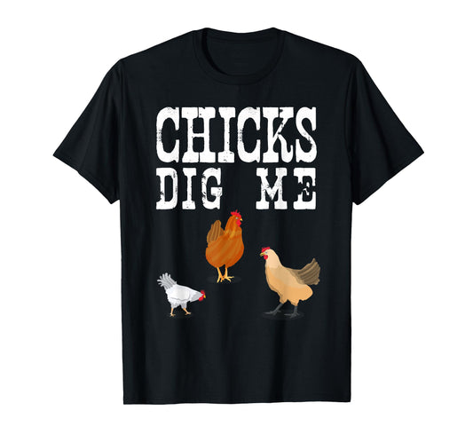 Chicken Farmer Shirt Funny Chicks Dig Me Farming Gift TShirt T-Shirt