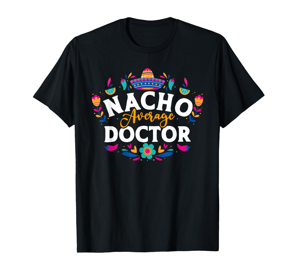 Nacho Average Doctor Cinco De Mayo Mexican Matching Family T-Shirt