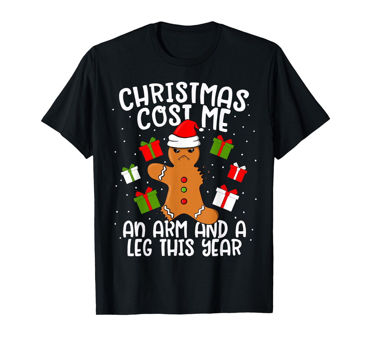 Christmas Cost Me An Arm and A Leg Gingerbread Man Cookie T-Shirt