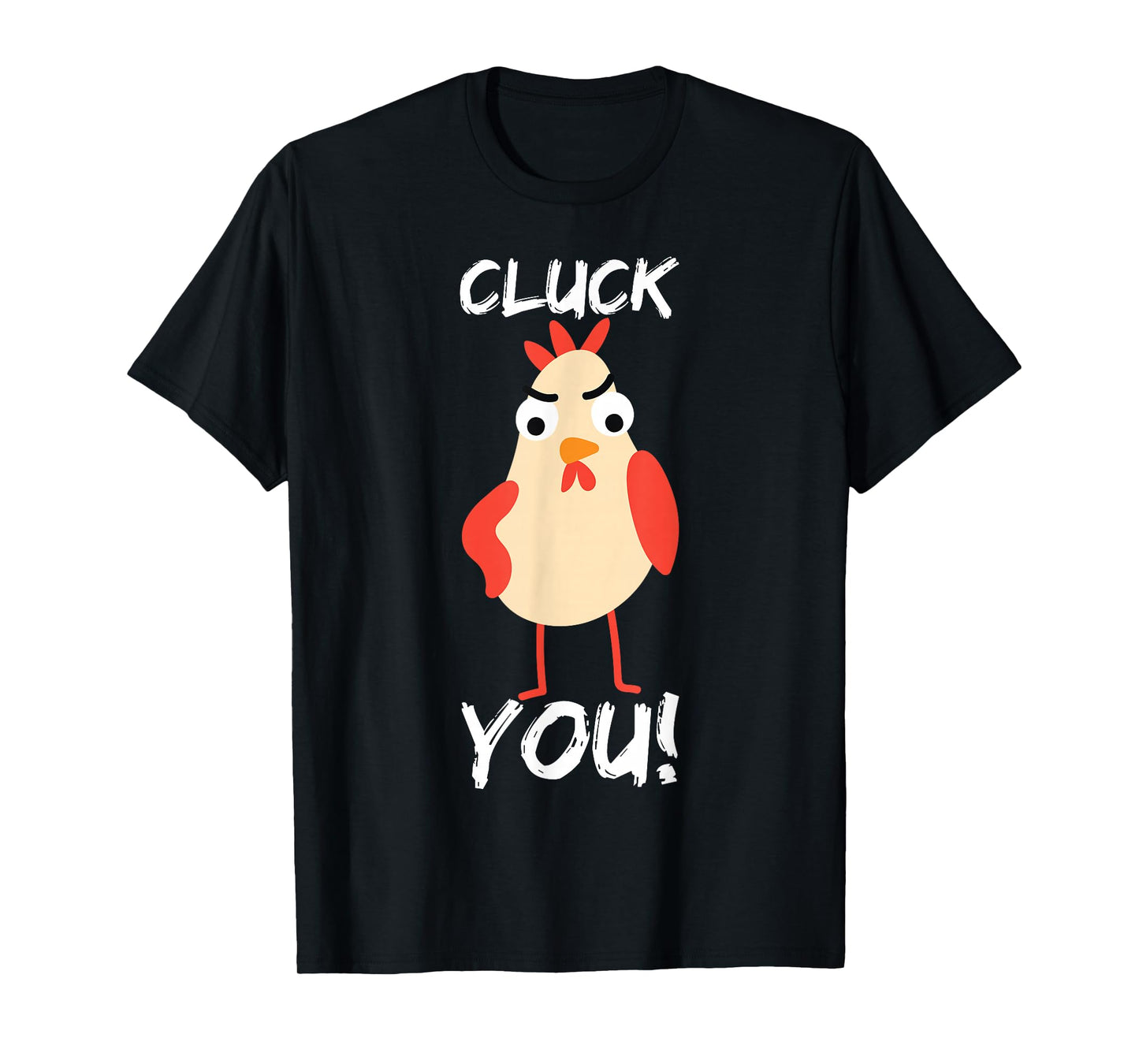 Cluck You Chicken T-Shirt
