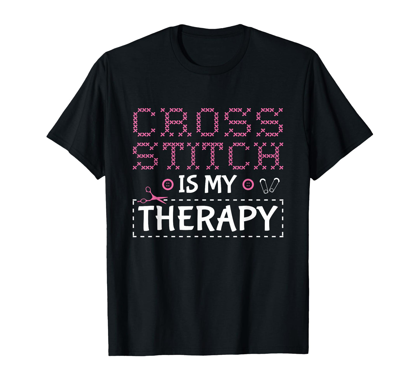 Cross Stitch Is My Therapy Cross Stitching Cross Stitcher T-Shirt