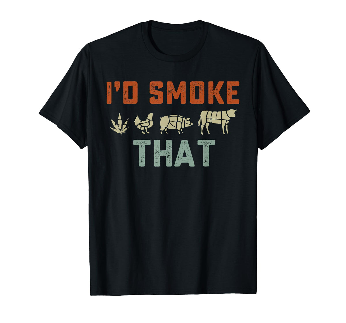 i'd smoke that T-Shirt