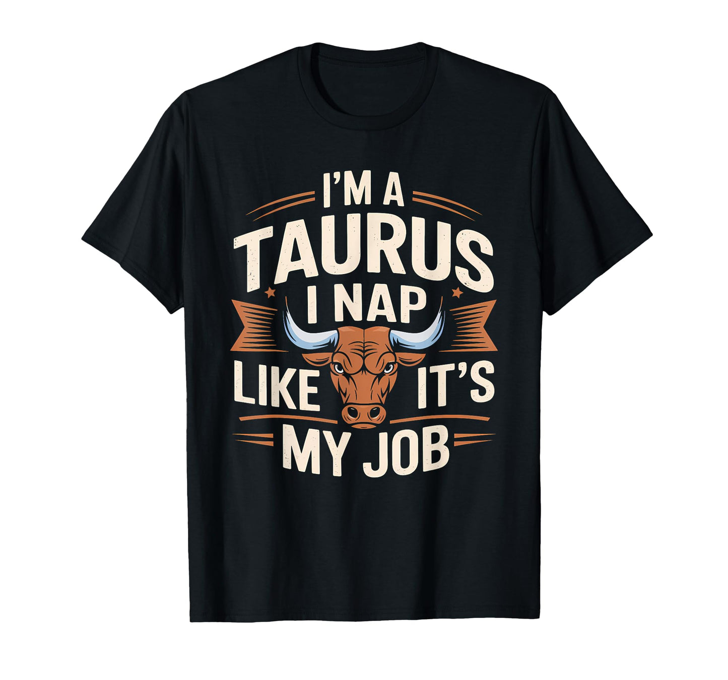 I'm a Taurus I Nap Like It’s My Job Funny Taurus T-Shirt