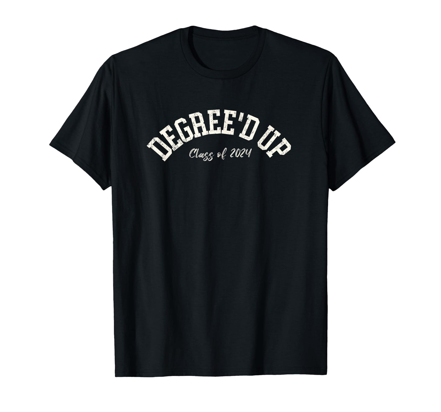 2024 Graduation Gift, Degree'd Up, College Graduate T-Shirt, Small, Black