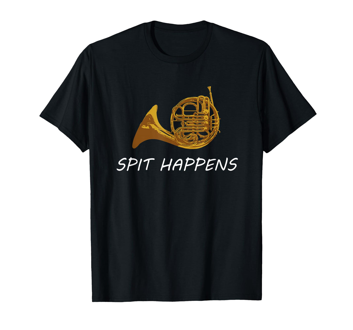 Funny French Horn T-Shirt | Spit Happens | Band Sayings Gift T-Shirt