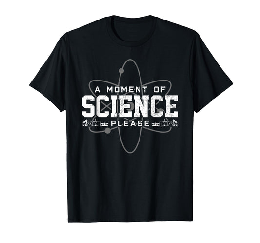 A Moment Of Science Please T-Shirt Funny Scientist Gift T-Shirt