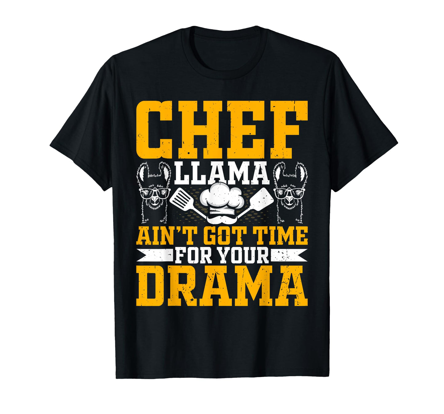 Chef Llama Ain’t Got Time for Your Drama - Alpaca Lover Cook T-Shirt
