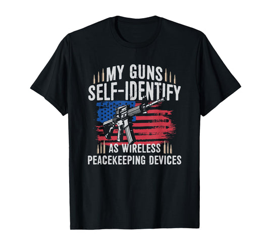 My Guns Self-identify As Wireless Peace Keeping Devices T-Shirt
