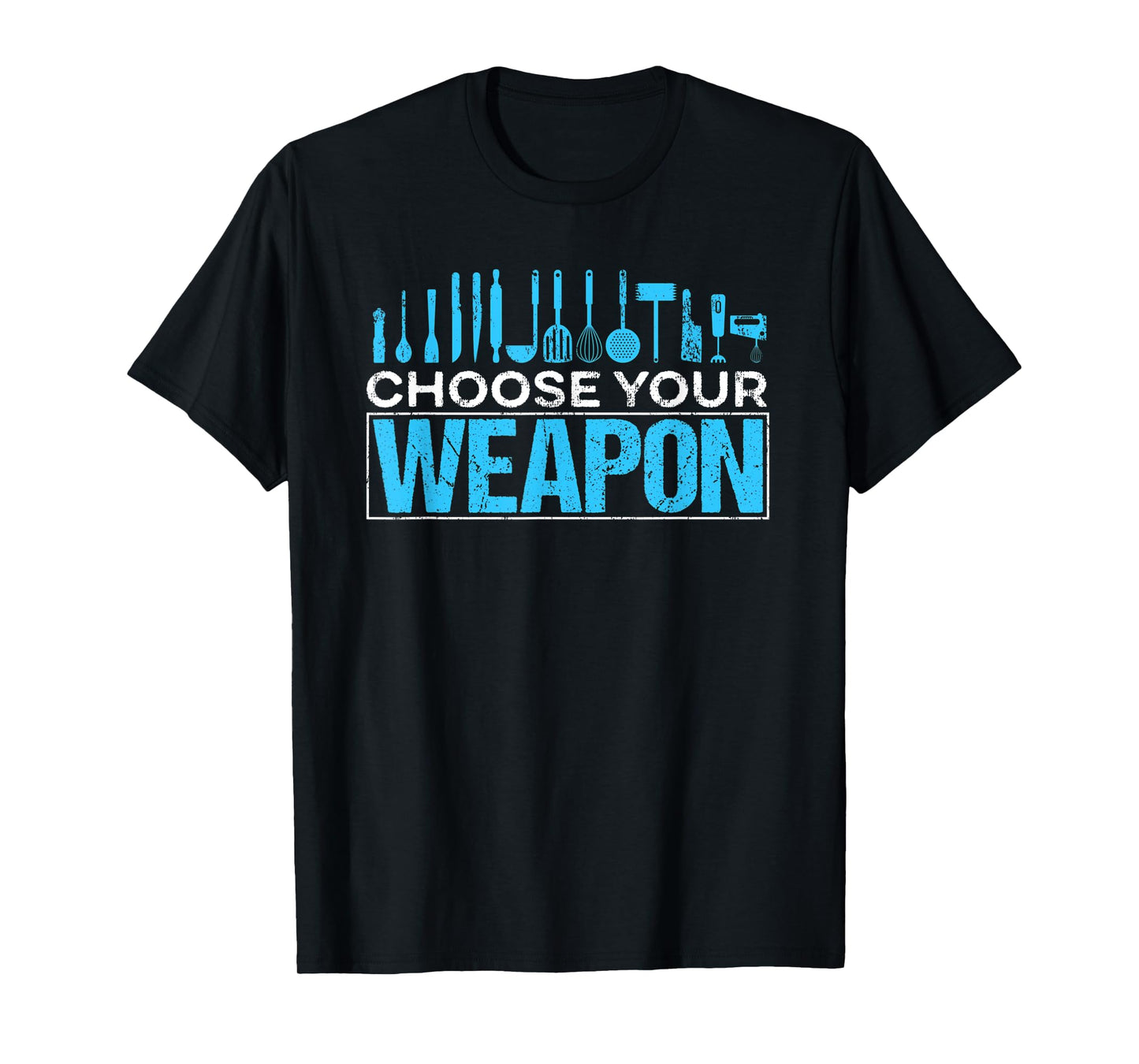Choose your Weapon Restaurant Chef T-Shirt