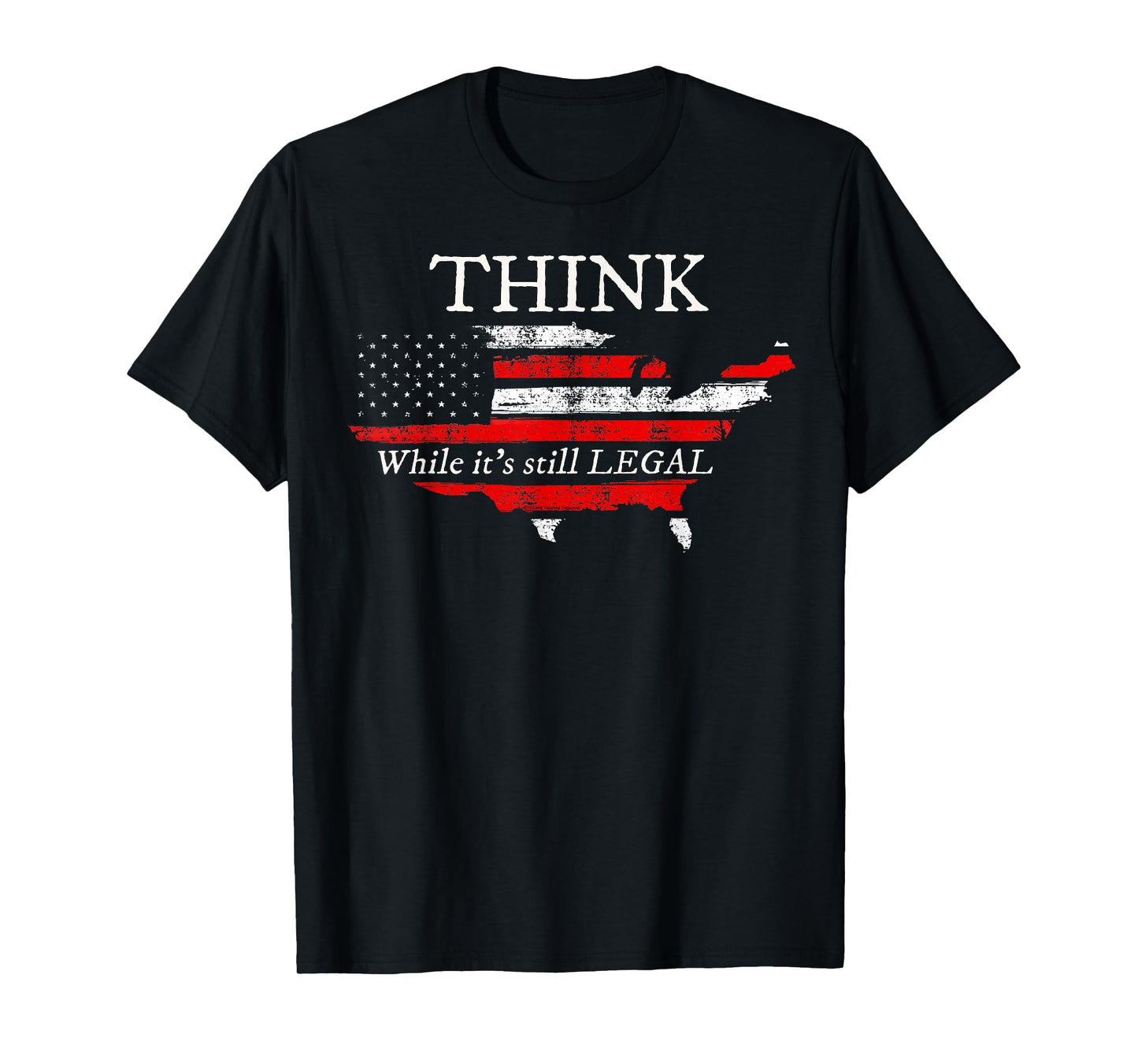 Patriotic Flag Think While It's Still Legal USA T-Shirt