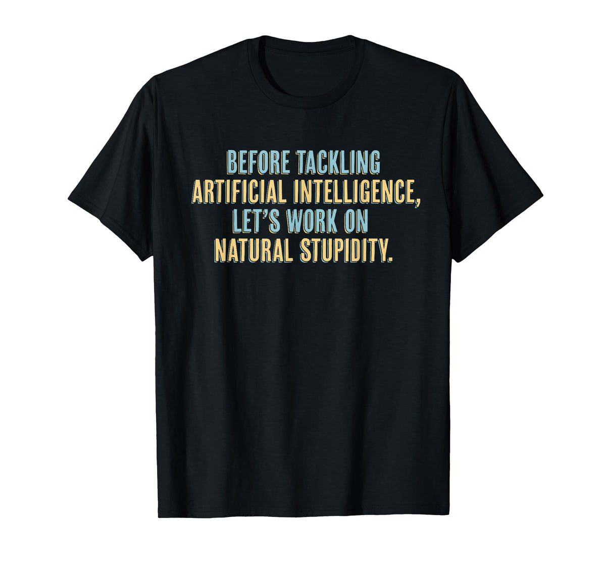 Funny AI T-Shirt - Artificial Intelligence Natural Stupidity T-Shirt