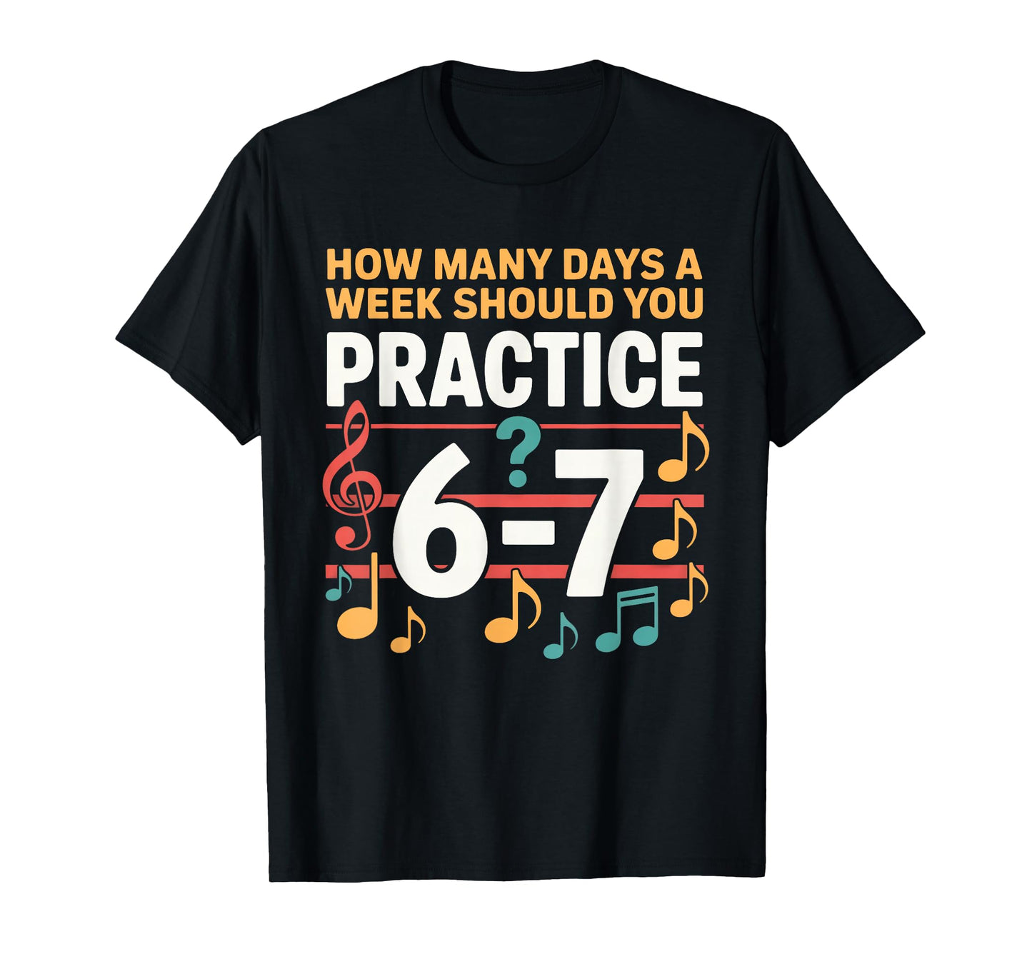 Funny 6 7 Meme How Many Days A Week Should You Practice 67 T-Shirt