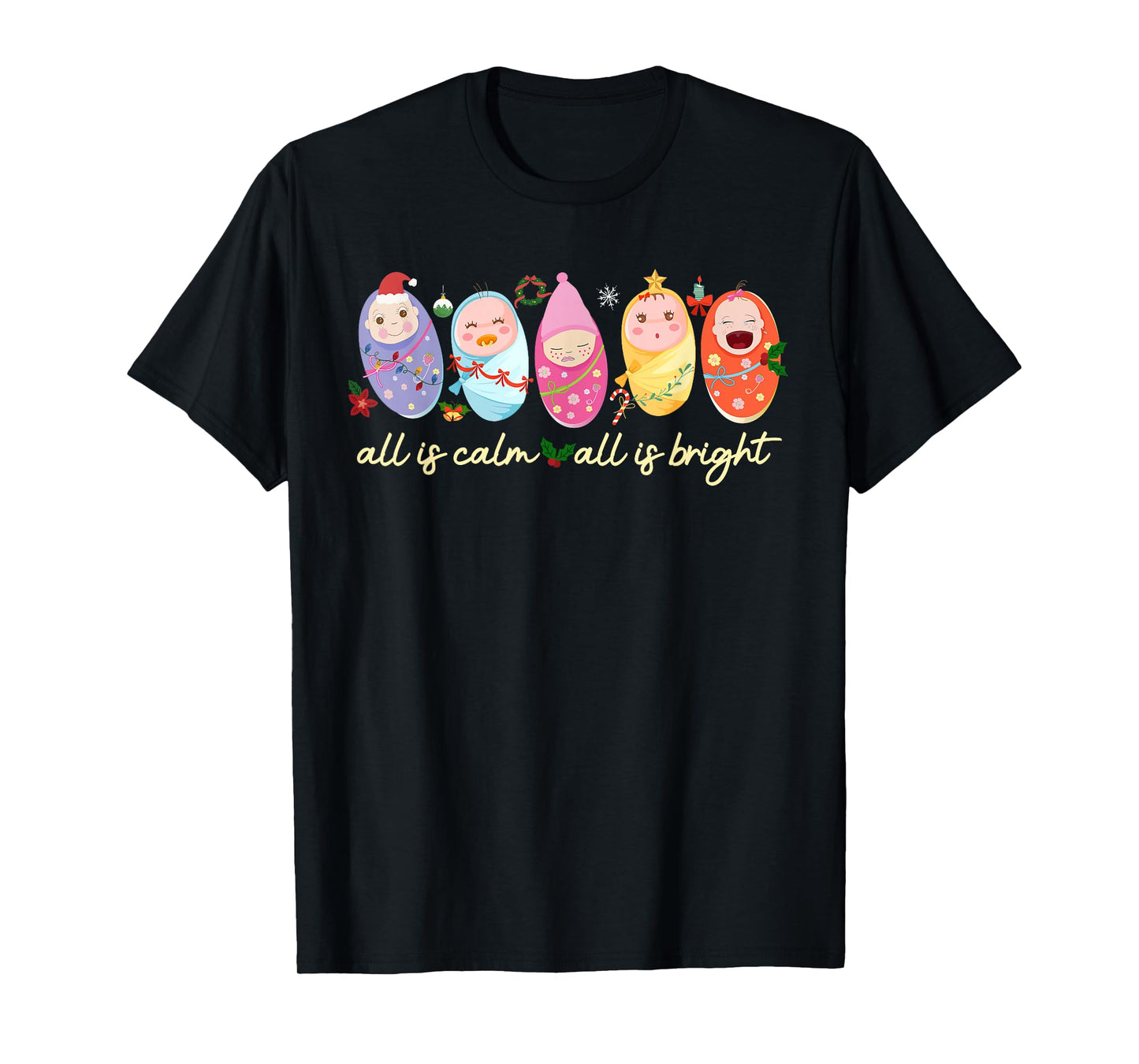 All is Calm All is Bright NICU Mother Baby Nurse Christmas T-Shirt