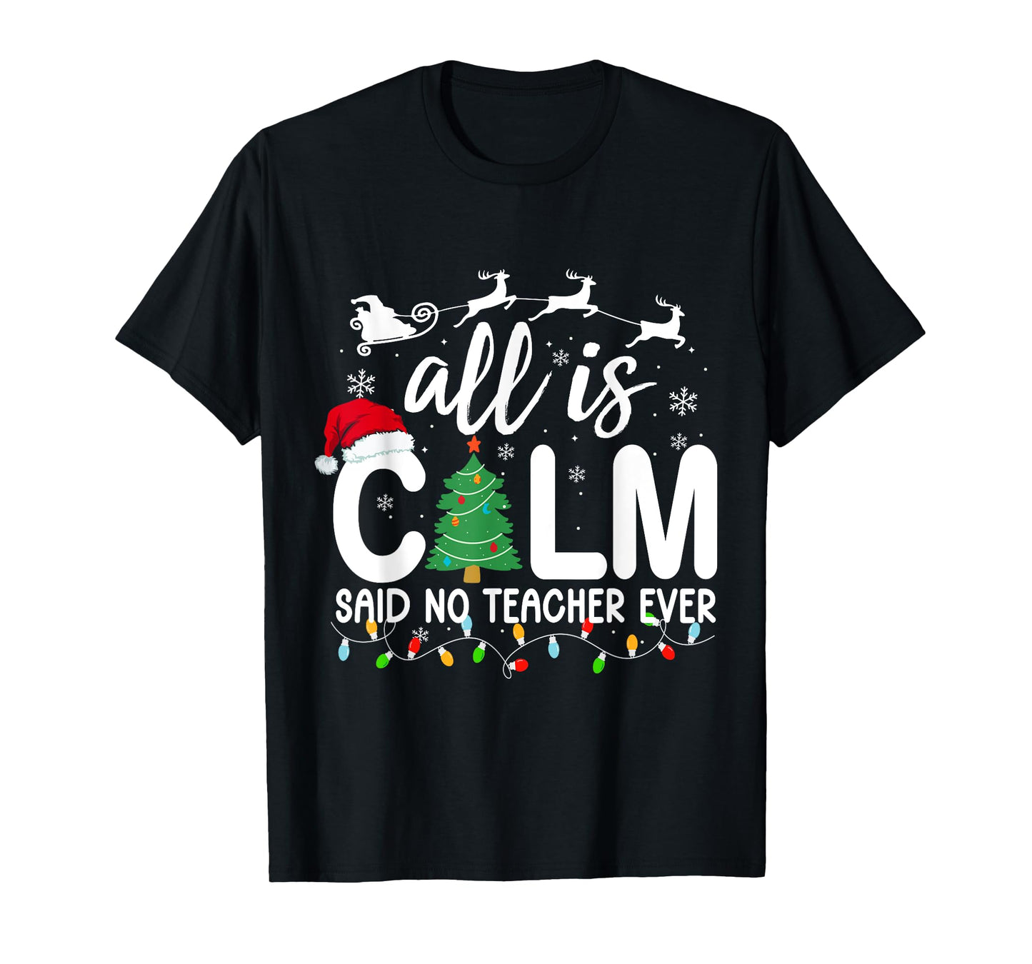 All is Calm Said No Teacher Ever Funny Teacher Christmas T-Shirt