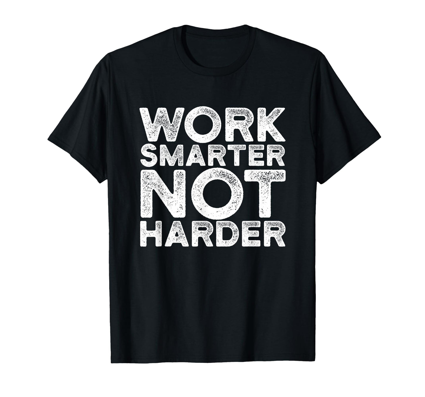 Work Smarter Not Harder T Shirt Motivational Apparel T-Shirt