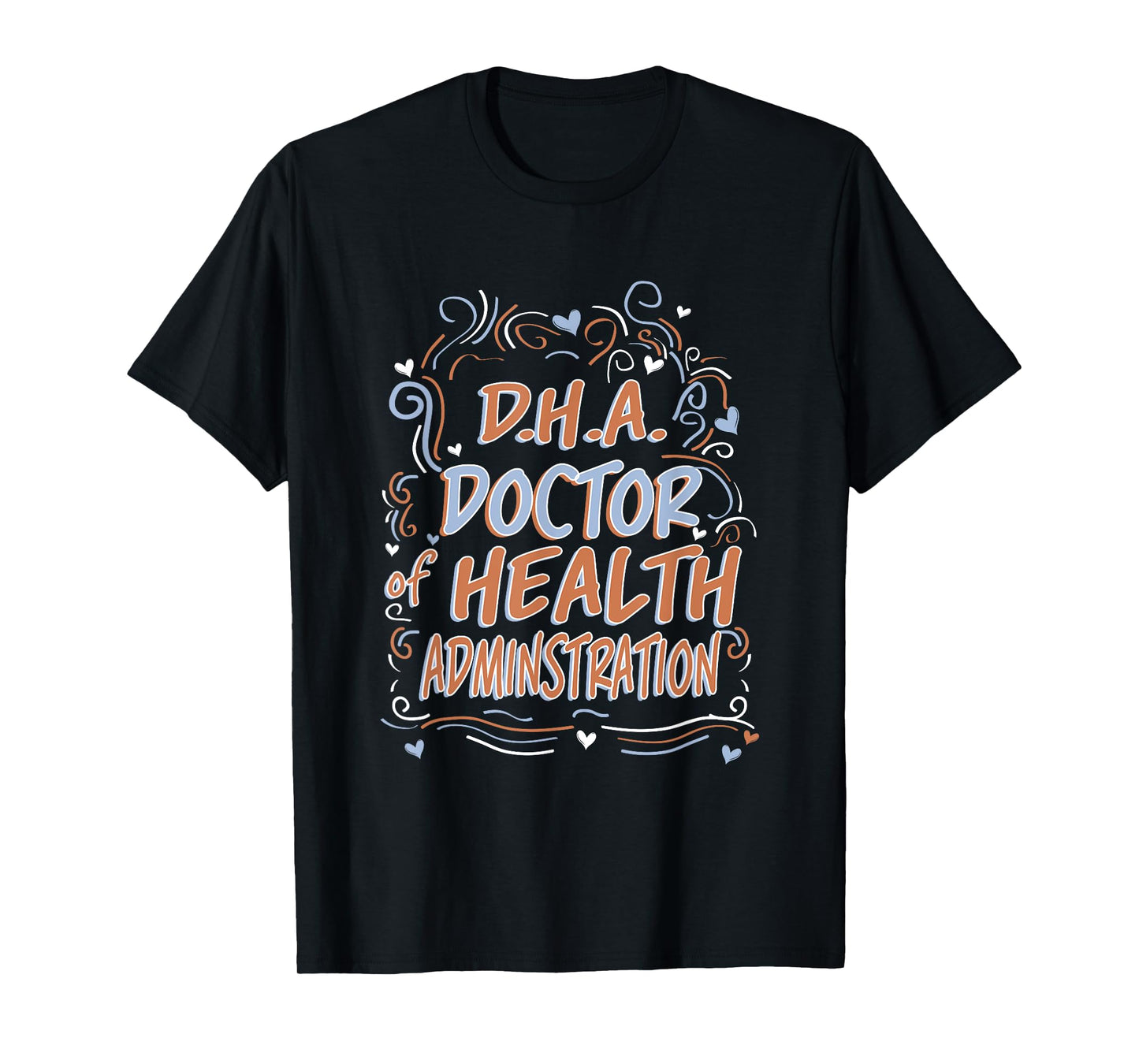 D.H.A. Doctor of Health Administration Graduation T-Shirt