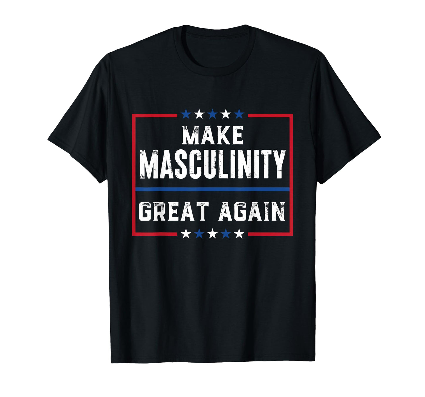 Make Masculinity Great Again T-Shirt