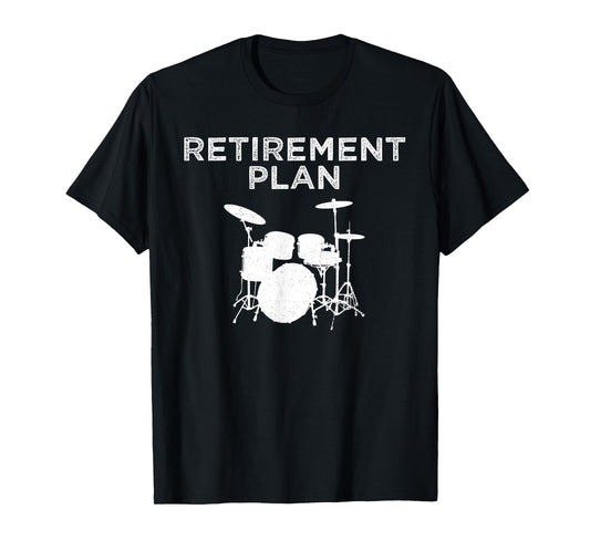 Retirement Plan On Playing The Drums Drummer Player Funny T-Shirt