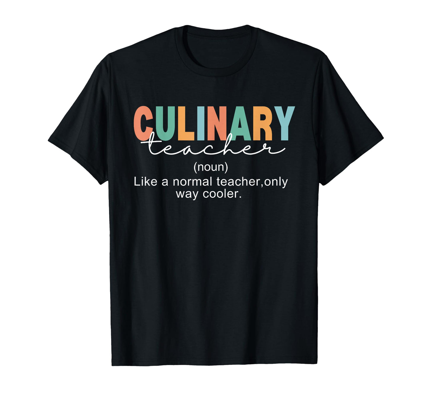 Culinary Teacher Definition Normal Only Cooler Cook T-Shirt