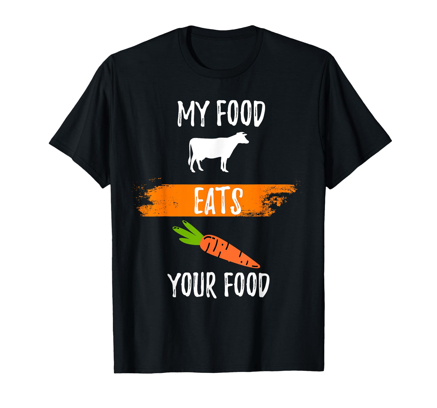 Anti Vegetarian Carnivore My Food Eats Your Food Meatatarian T-Shirt