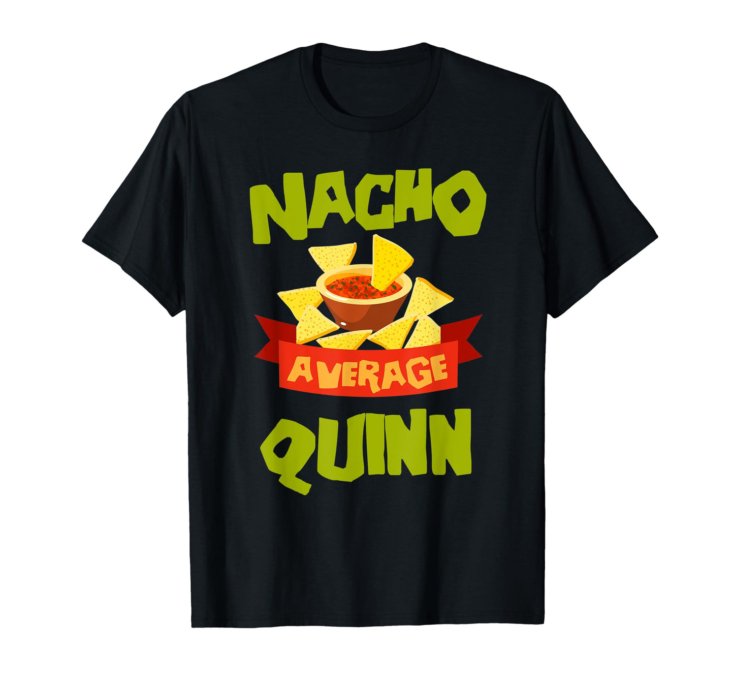 NACHO AVERAGE QUINN Funny Birthday Personalized Name Gift T-Shirt