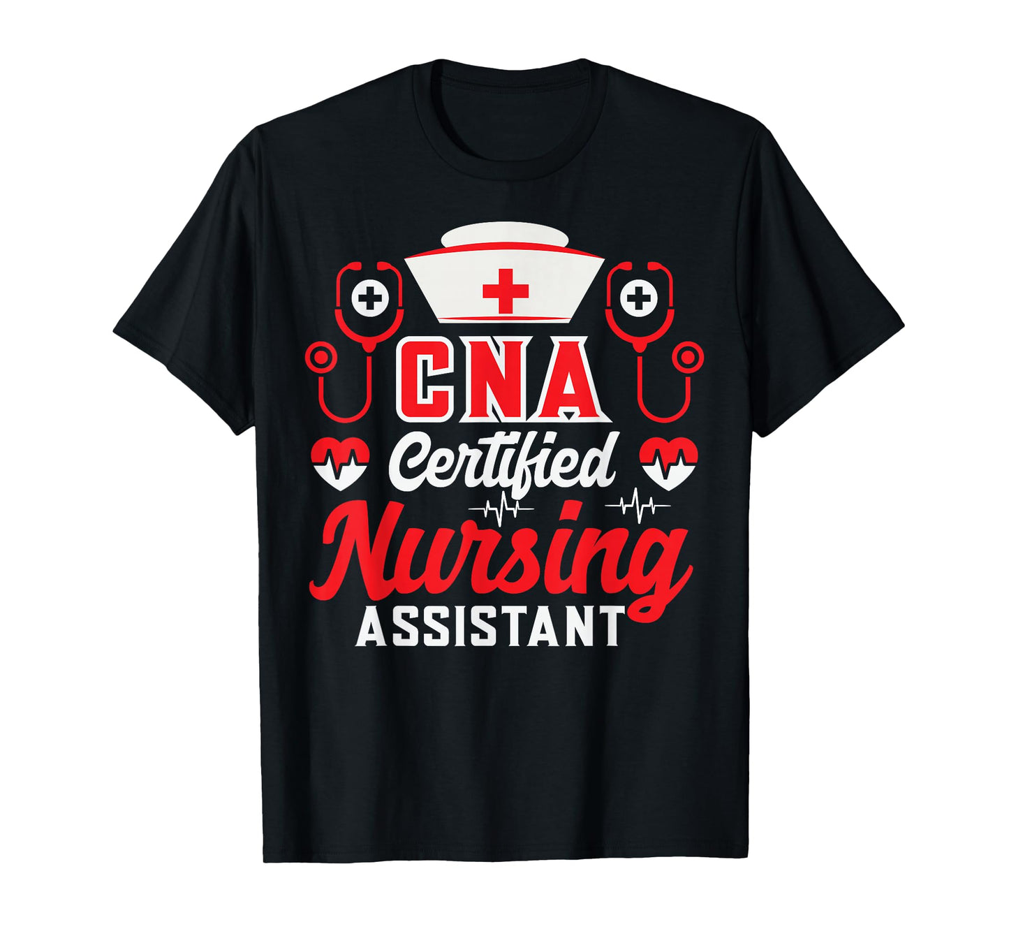 CNA Certified Nursing Assistant Nurse Job Lover Funny Nurse T-Shirt