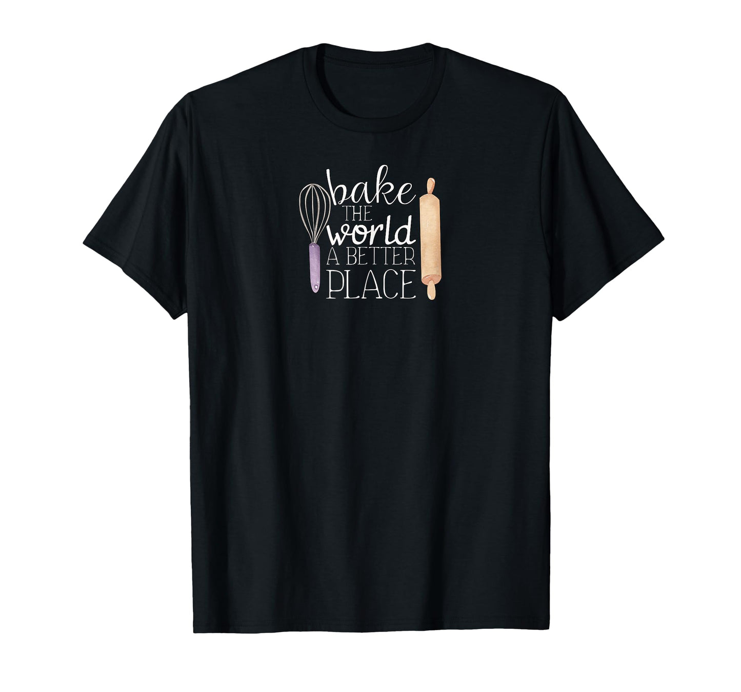 Cute Bake The World a Better Place Baking Quote T-Shirt