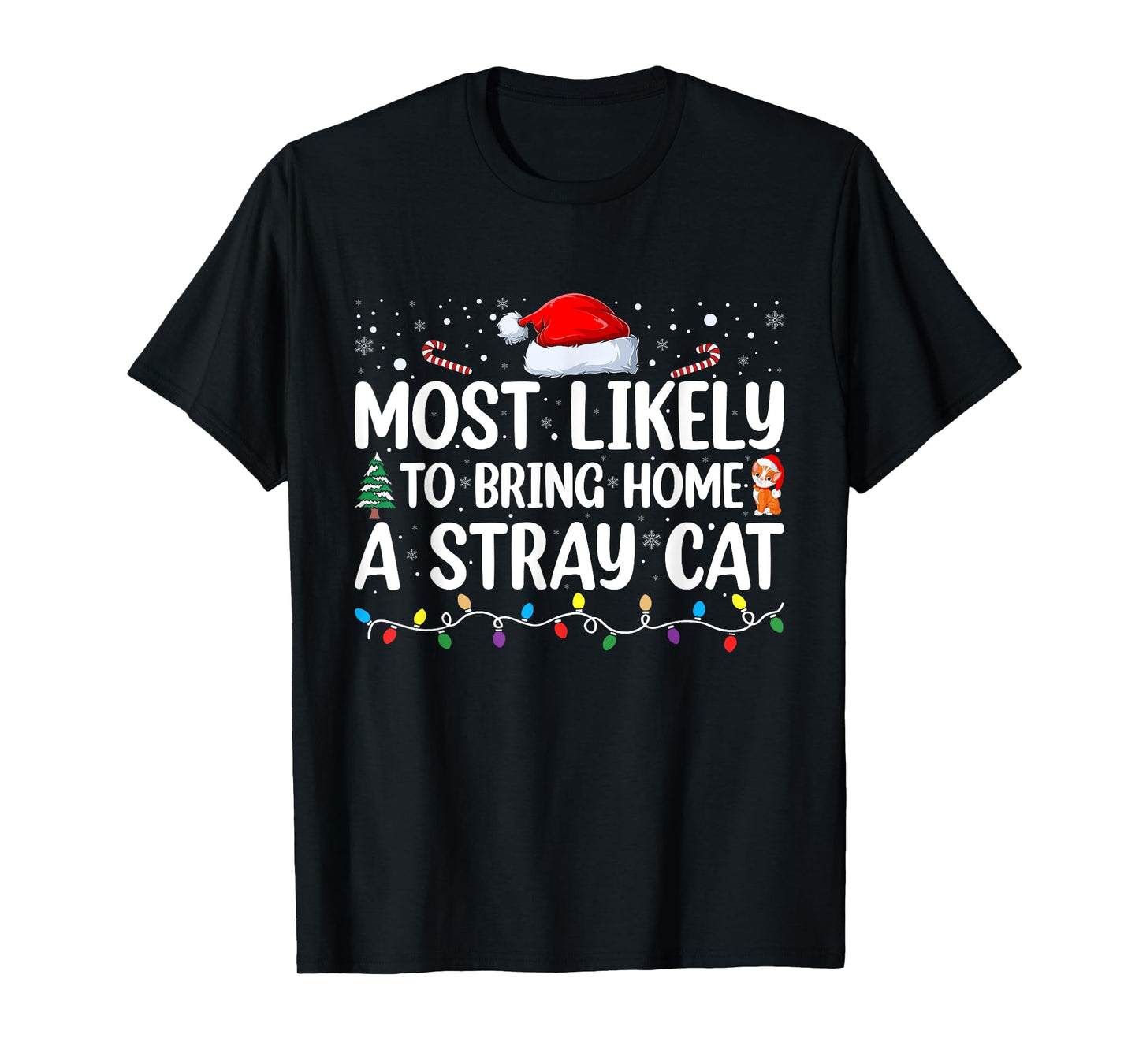 Most Likely To Bring Home A Stray Cat Matching Christmas Men Women Kids T-Shirt