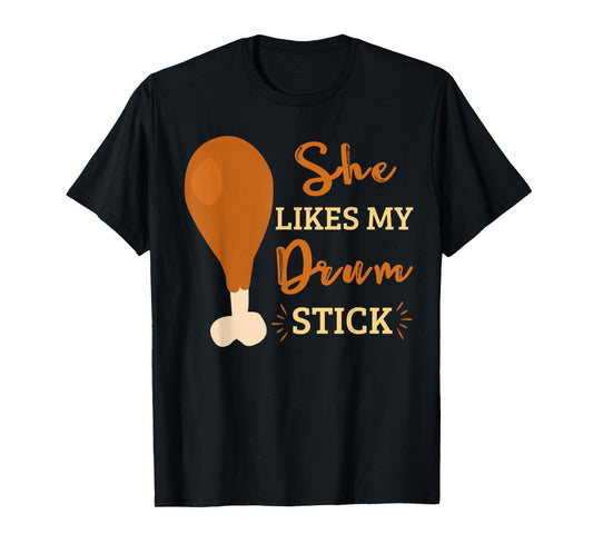 She Likes My Drum Stick Funny Couple Matching Thanksgiving T-Shirt