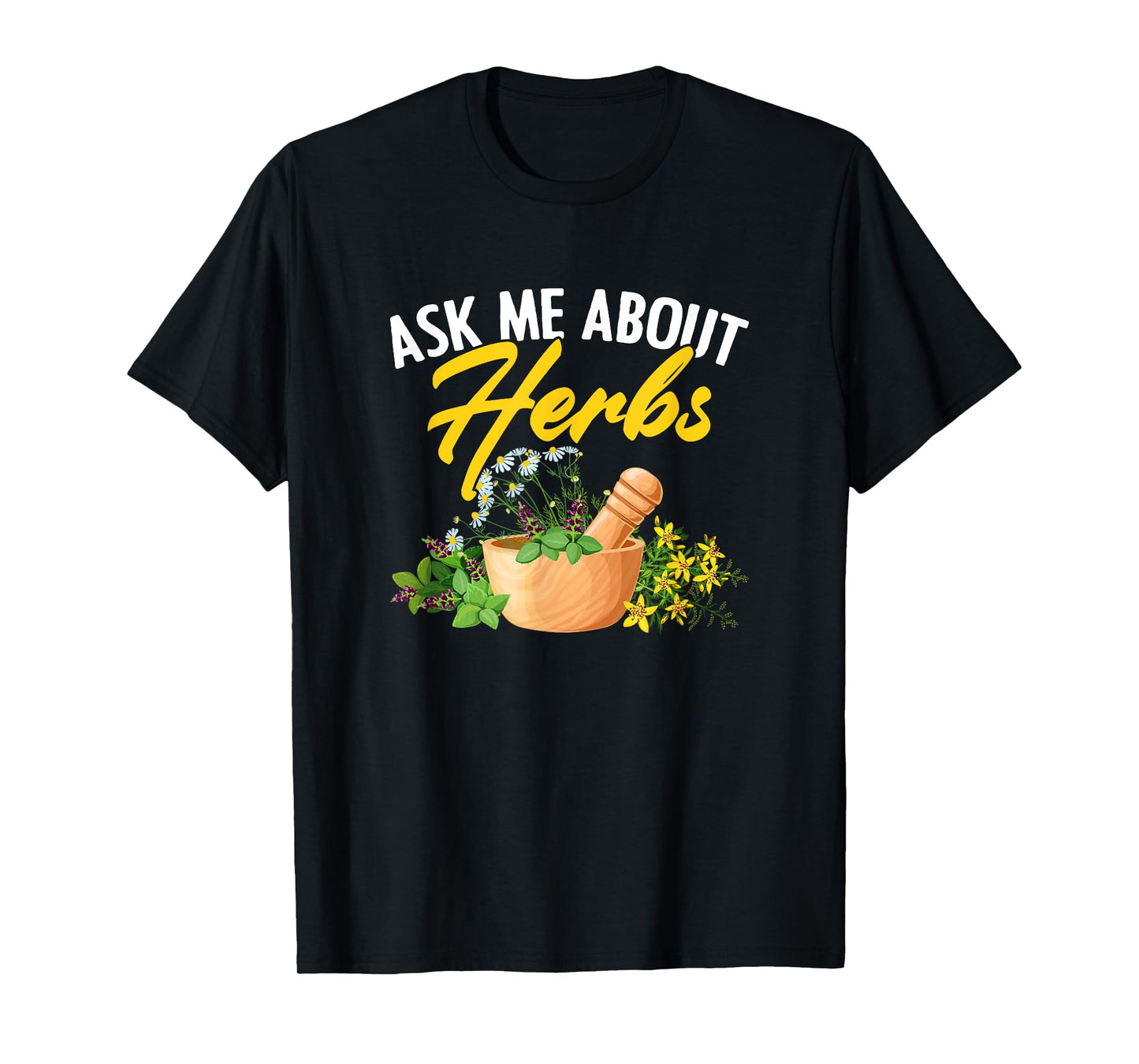 Ask Me About Herbs Plant-Based Herbs Herbal Herbalist T-Shirt