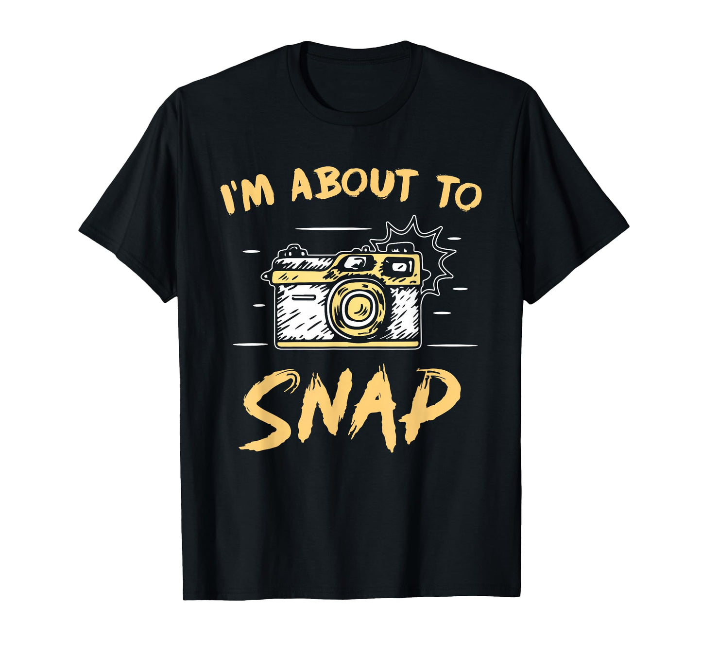 I'm About To Snap Job Photographer Camera Photography T-Shirt