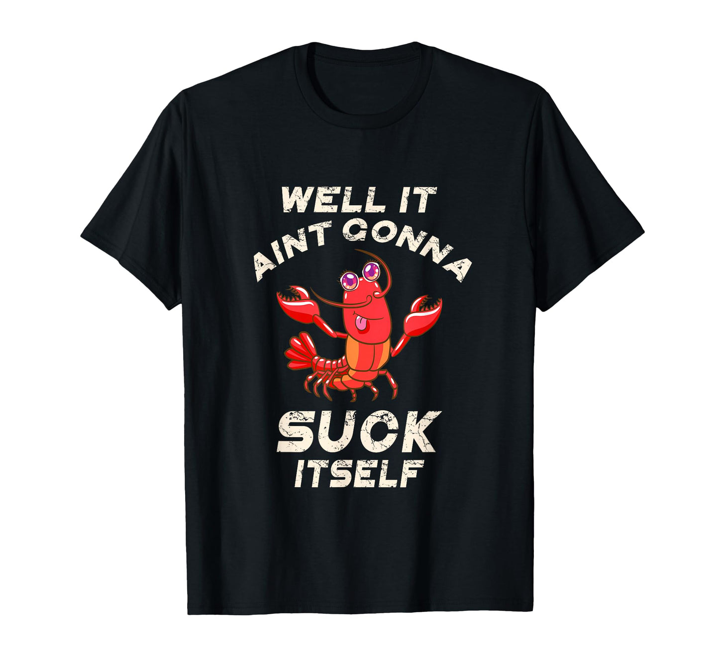 Crawfish Boil It Ain't Gonna Suck Itself Lobster Men Women T-Shirt