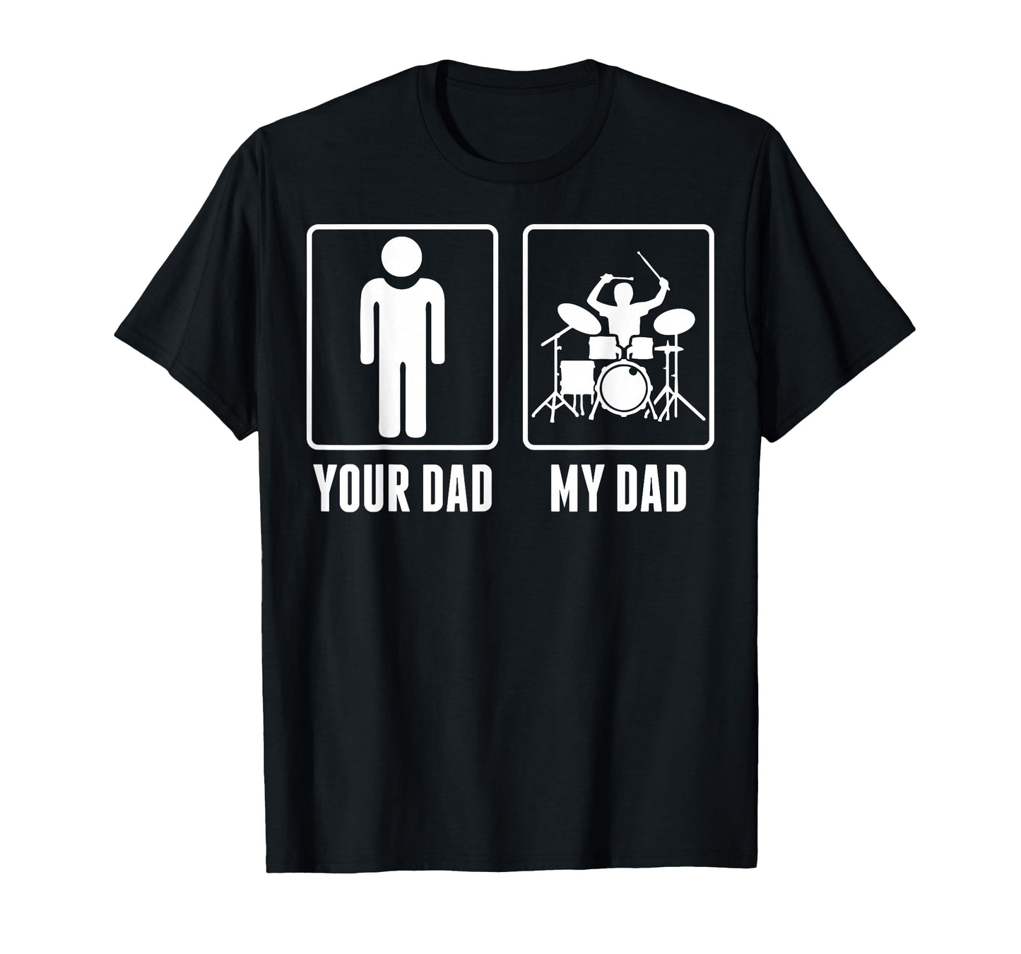 Drummer Drums Your Dad My Dad Tshirt T-Shirt