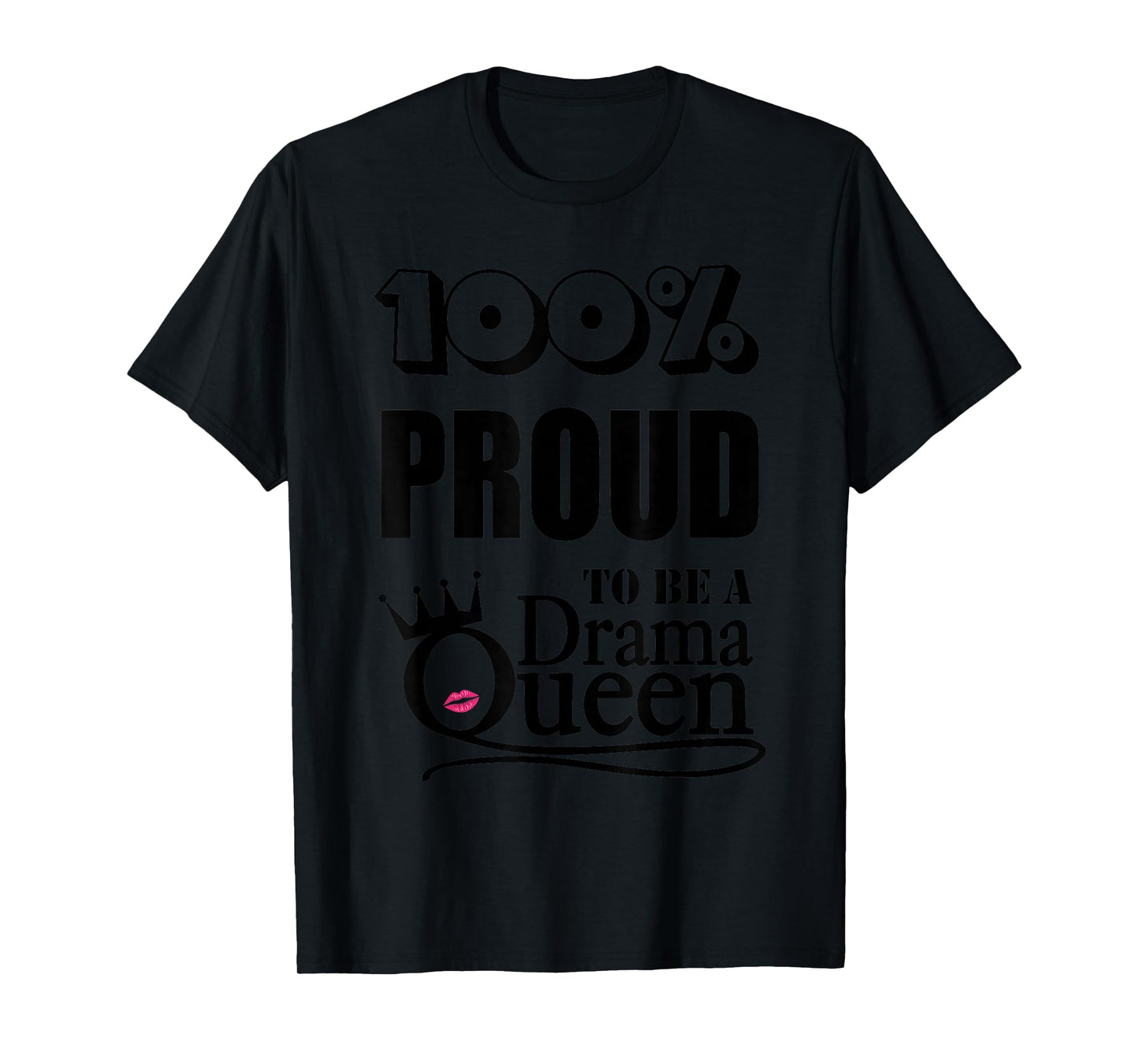 T-Shirt, Drama Queen, 100% proud T-Shirt