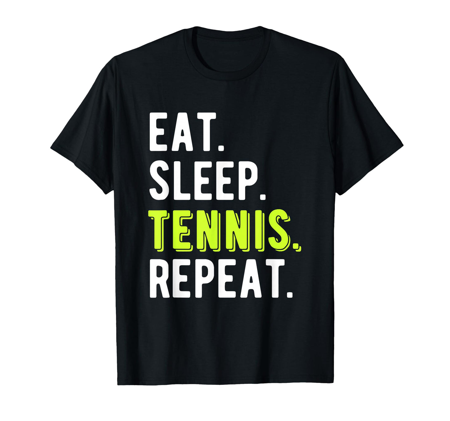 Eat Sleep Tennis Repeat Player Fan Funny T-Shirt