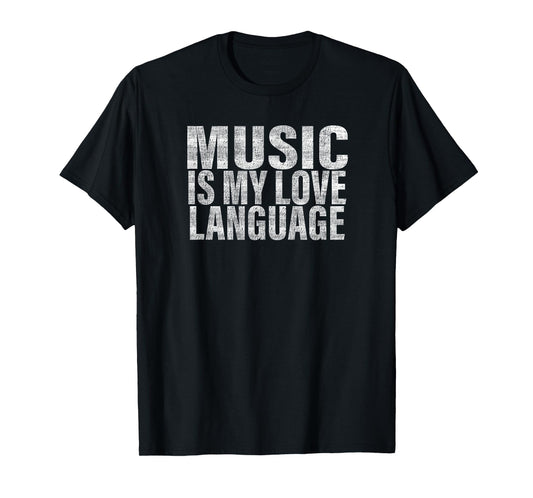 Music is My Love Language Funny Music T-Shirt