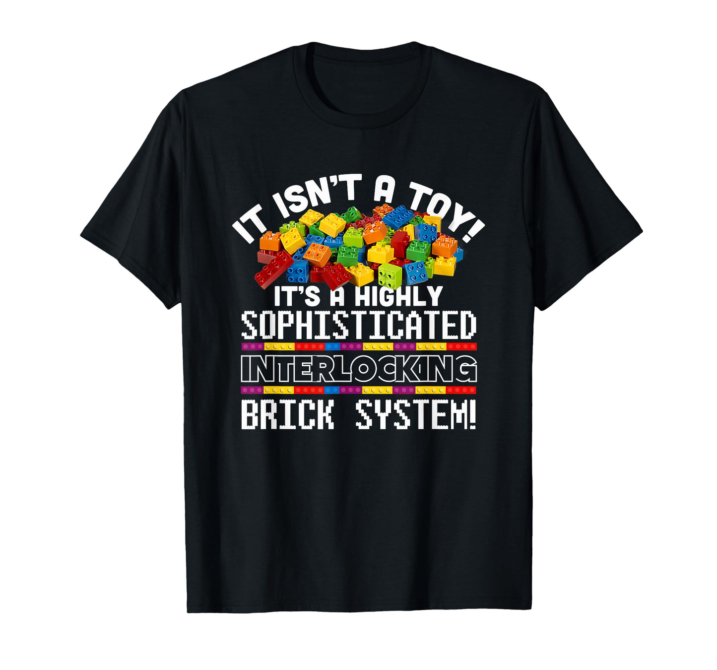 It Isn't A Toy Brick System Blocks Builder Master Builder T-Shirt