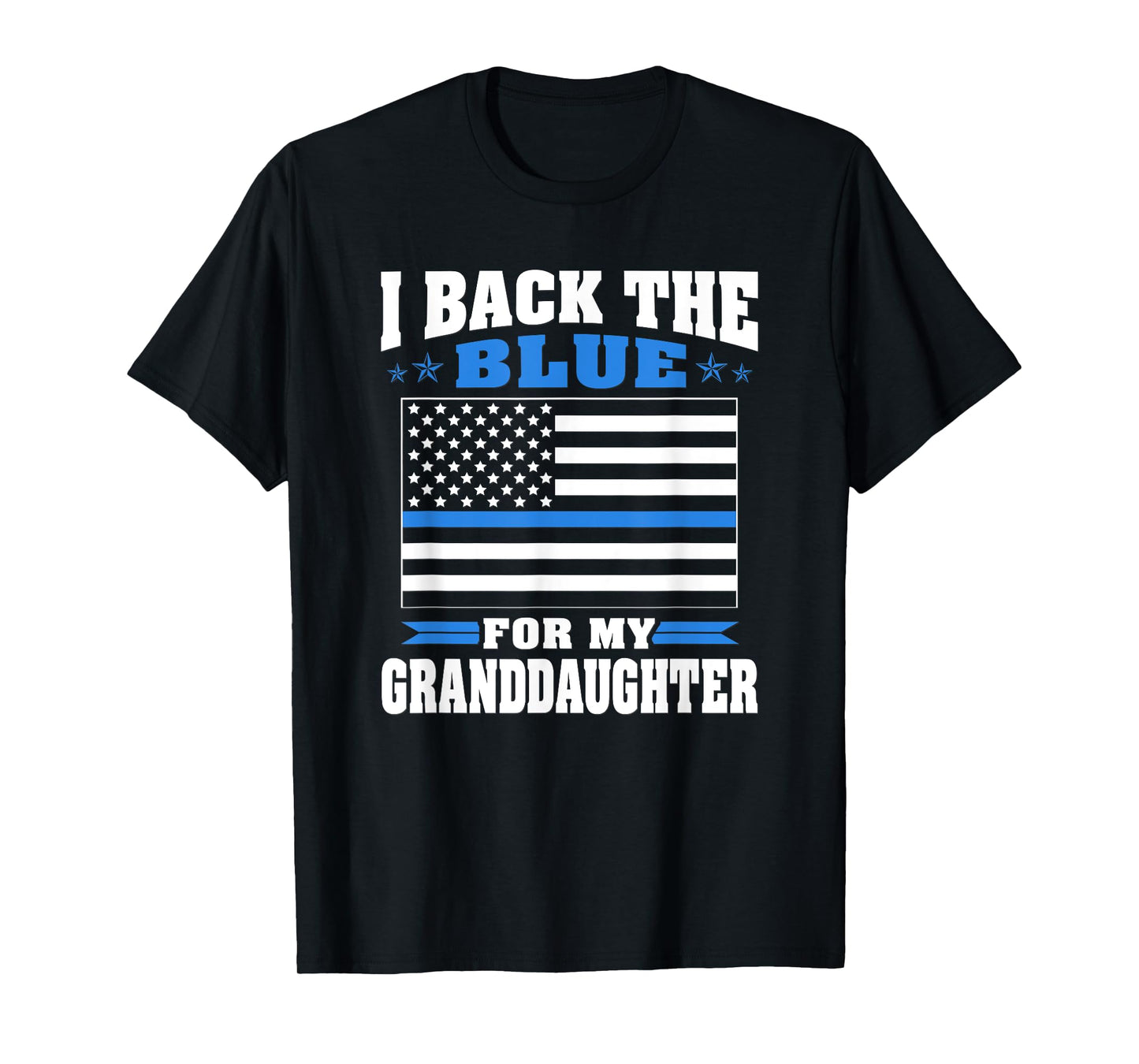 I Back The Blue For My Granddaughter - Police Grandparents T-Shirt