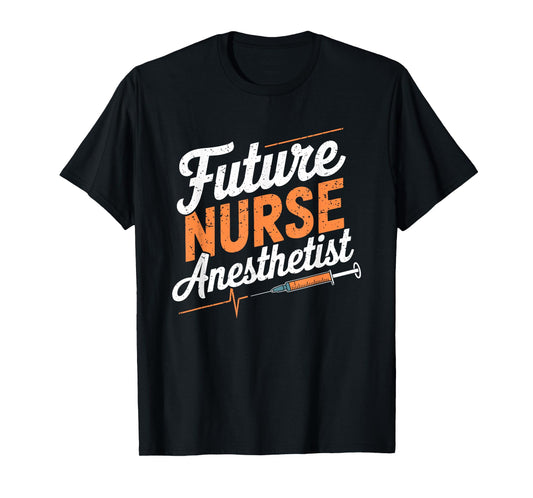 Anesthetist Student CRNA Nurse Future Nurse Anesthetist T-Shirt