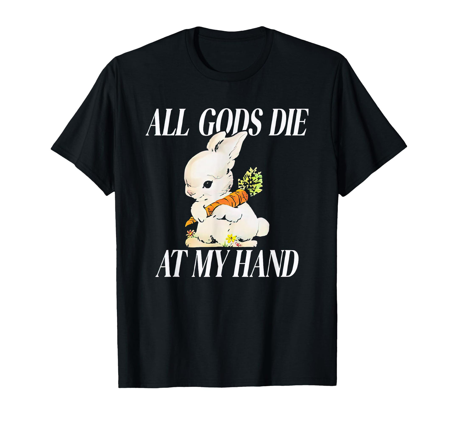 Rabbit All Gods Die At My Hand T-Shirt