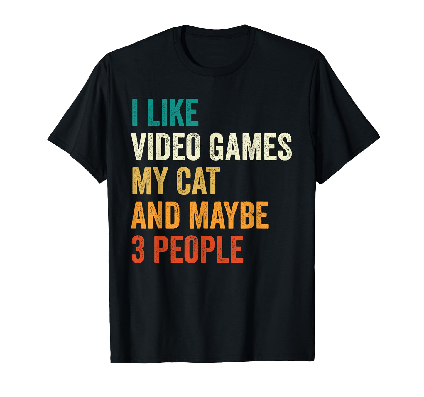 I Like Video Games My Cat And Maybe 3 People Gamer Retro Men Women Kids T-Shirt