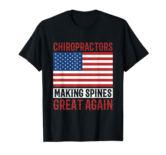 Chiropractors Making Spines Great Again Alternative Medicine T-Shirt