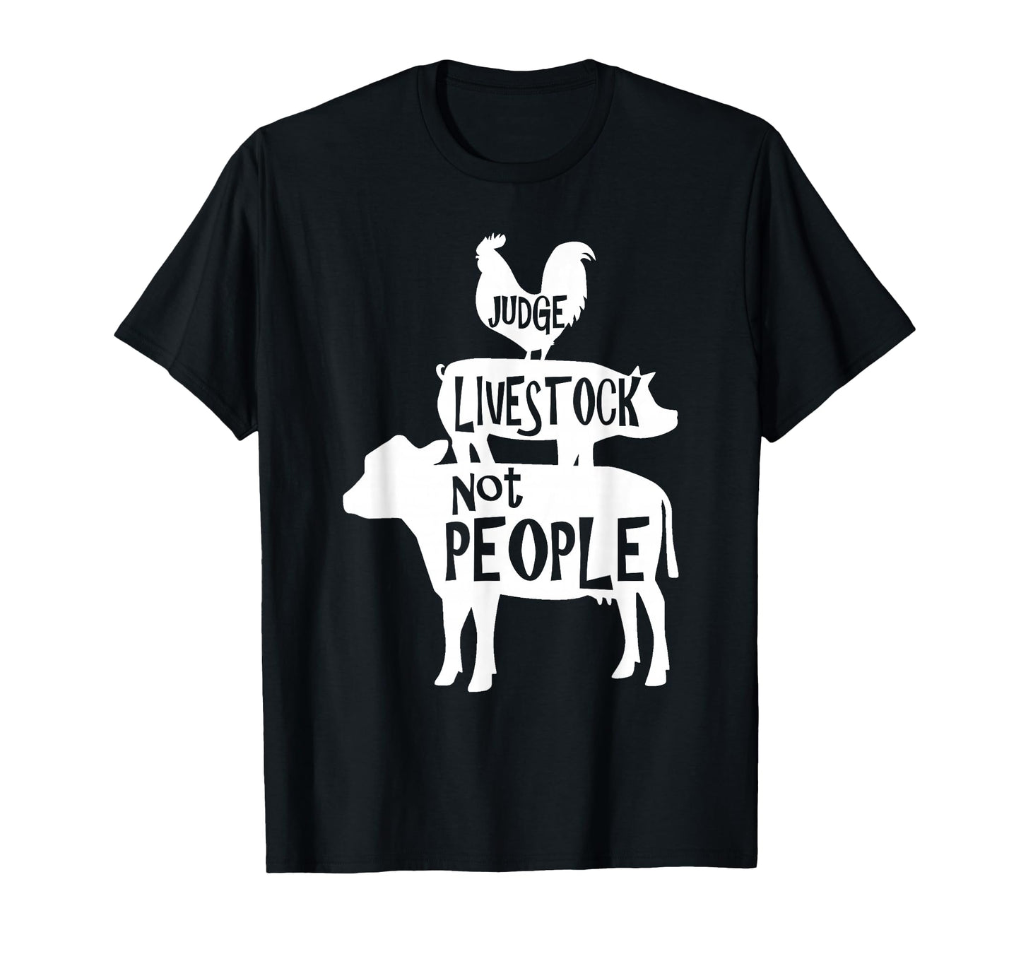 County Fair Designs Judge Livestock Not People Chicken Pig Beef T-Shirt - Black - Men's Small - Short Sleeve - Classic Fit - Cotton 65% Polyester 35%